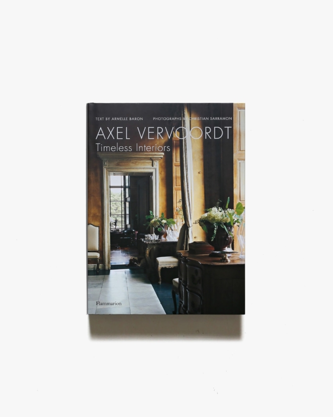 Axel Vervoordt: Timeless Interiors | アクセル・ヴェルヴォールト