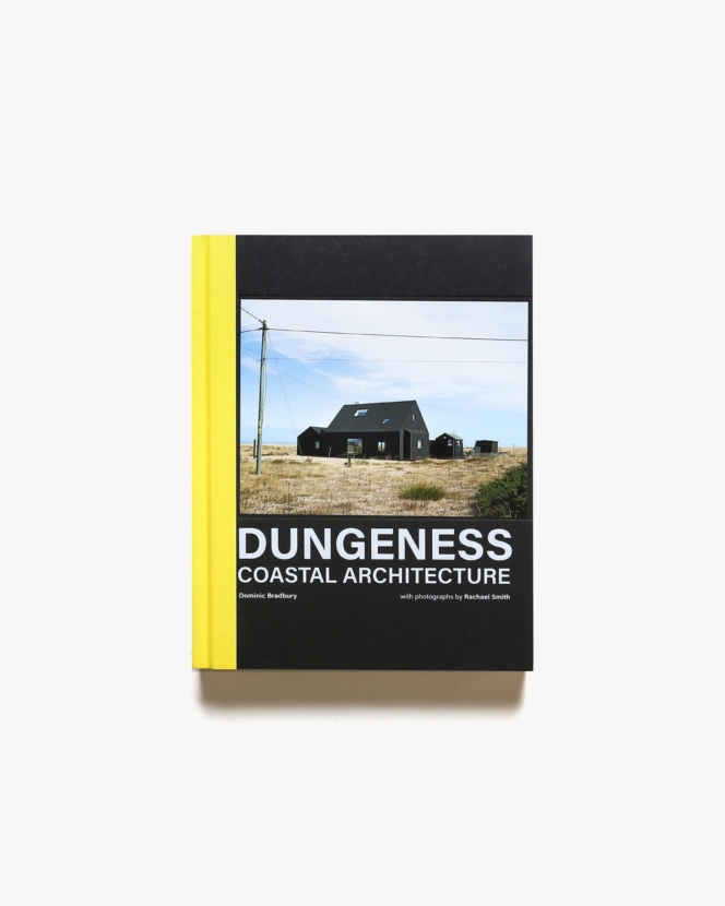 Dungeness: Coastal Architecture | Dominic Bradbury