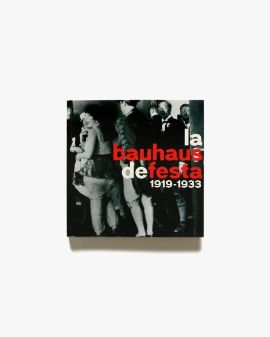 La Bauhaus de Festa 1919-1933 | バウハウス