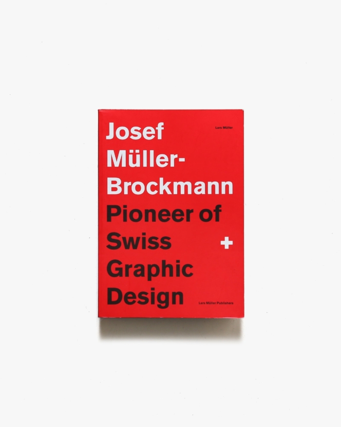 Josef Muller-Brockmann: Pioneer of Swiss Graphic Design | ヨゼフ・ミューラー＝ブロックマン