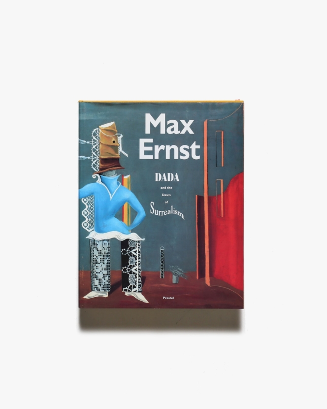 Max Ernst: Dada and the Dawn of Surrealism | マックス・エルンスト画集