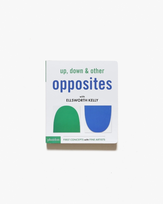 Up, Down ＆ Other Opposites with Ellsworth Kelly