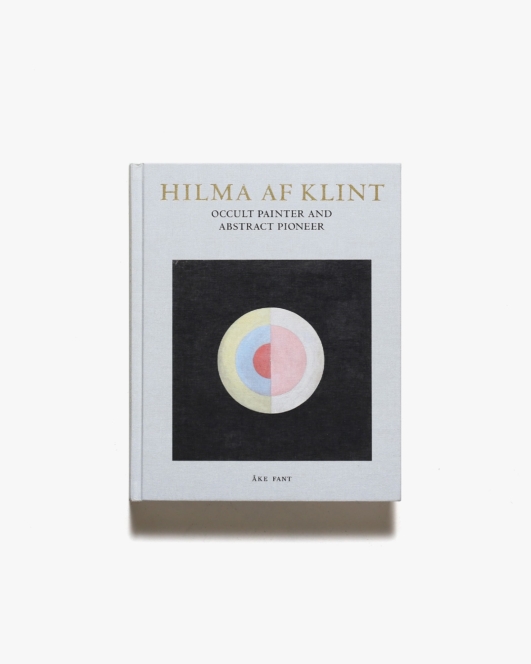 Hilma Af Klint: Occult Painter and Abstract Pioneer | ヒルマ・アフ・クリント画集