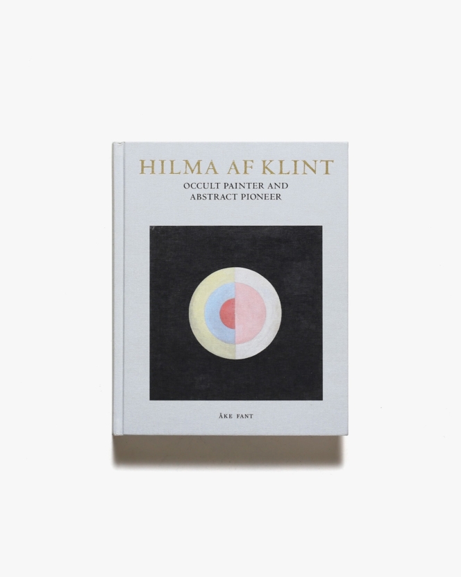 Hilma Af Klint: Occult Painter and Abstract Pioneer | ヒルマ・アフ・クリント画集