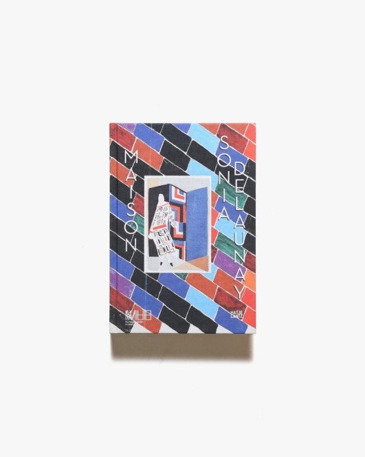 Maison Sonia Delaunay: Sonia Delaunay and the Atelier Simultane | ソニア・ドローネ