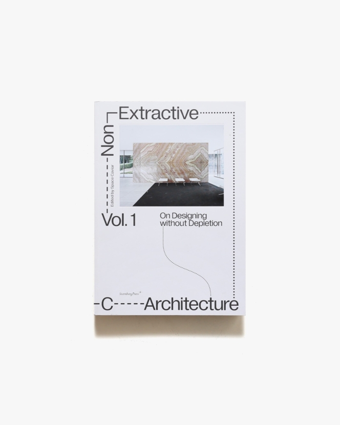 Non-Extractive Architecture Vol.1 | Sternberg Press