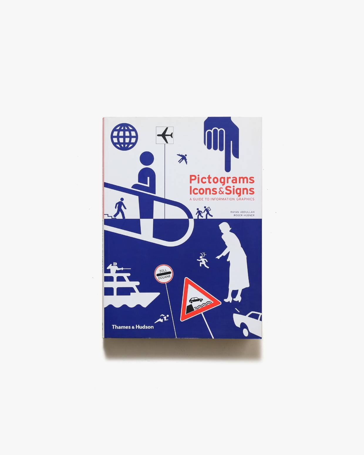 Pictograms, Icons ＆ Signs: A Guide to Information Graphics | Thames & Hudson