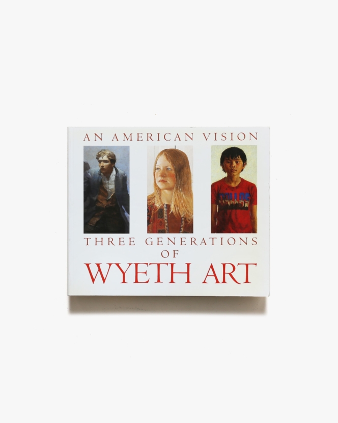 An American Vision: Three Generations of Wyeth Art | N.C. ワイエス、アンドリュー・ワイエス、ジェイムズ・ワイエス