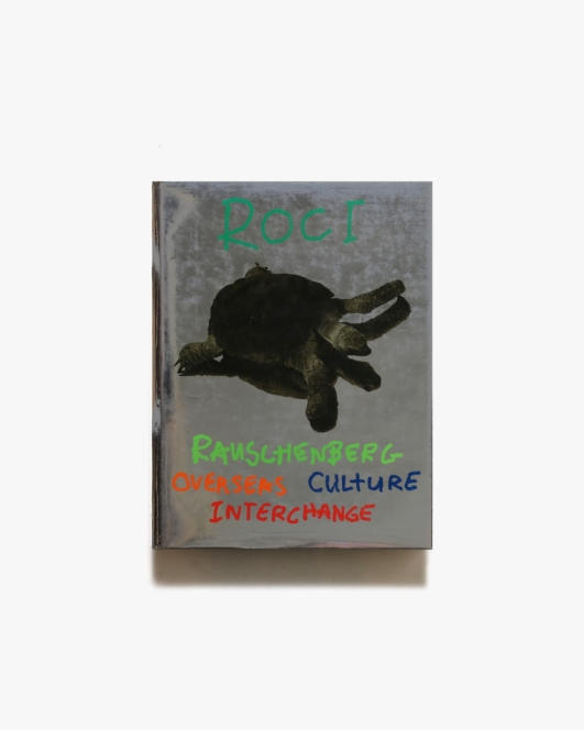 ROCI: Rauschenberg Overseas Culture Interchange | ロバート・ラウシェンバーグ