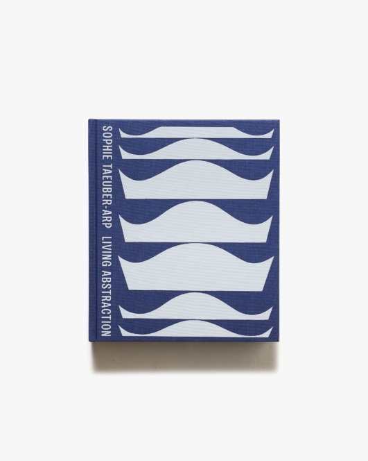 Sophie Taeuber-Arp: Living Abstraction | ゾフィー・トイバー＝アルプ