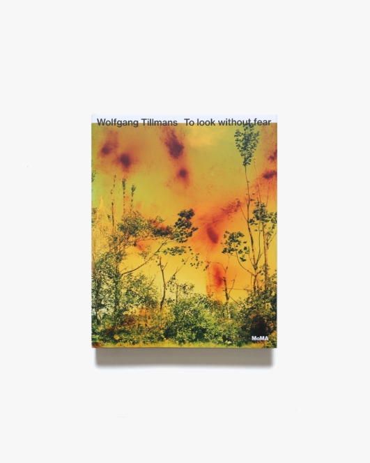 Wolfgang Tillmans: To Look without Fear | ヴォルフガング・ティルマンス写真集