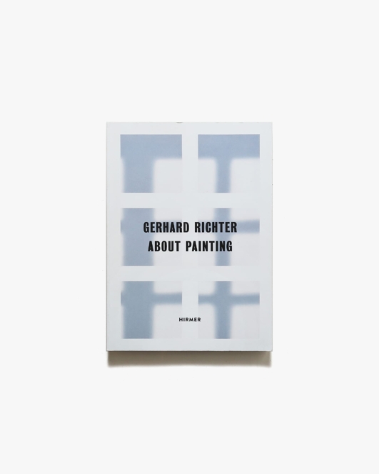 Gerhard Richter: About Painting / Early Pictures | ゲルハルト・リヒター