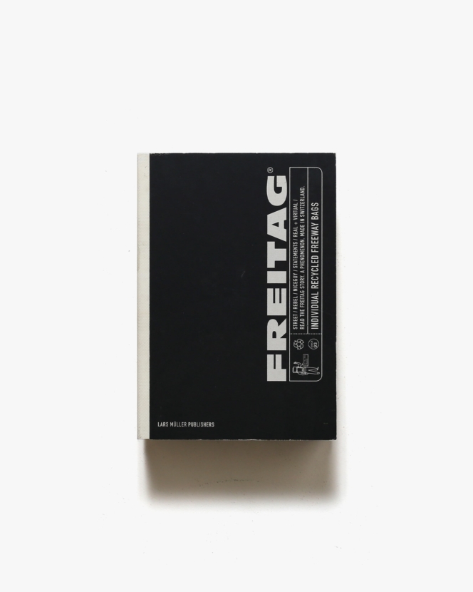 Freitag: Individual Recycled Freeway Bags | Lars Muller Publishers