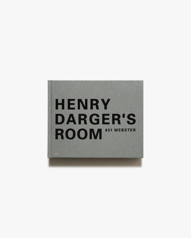 Henry Darger’s Room 851 Webster | ヘンリー・ダーガー