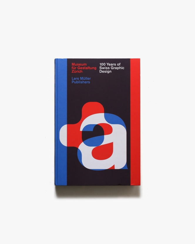 100 Years of Swiss Graphic Design | Lars Muller Publishers