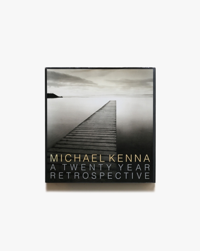 Michael Kenna: A Twenty Year Retrospective | マイケル・ケンナ