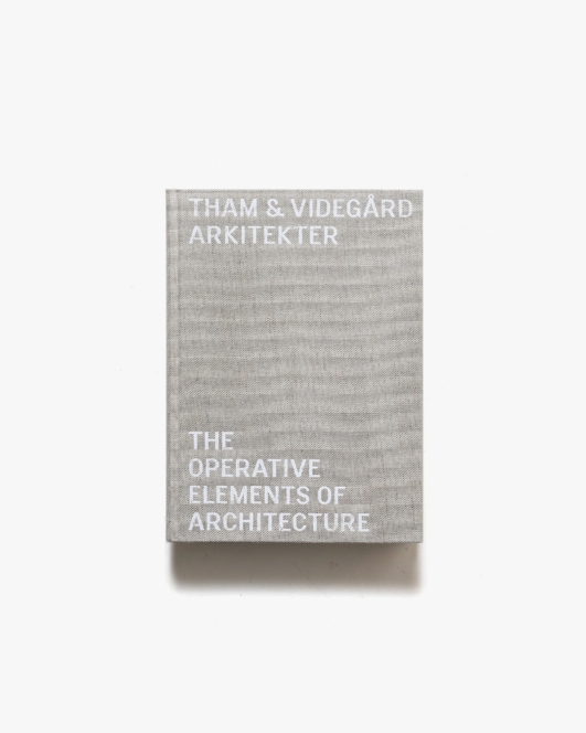 Tham and Videgard Arkitekter: The Operative Elements of Architecture | タム & ヴィデゴード