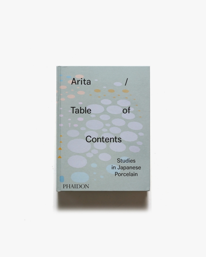 Arita / Table of Contents: Studies in Japanese Porcelain | Anniina Koivu