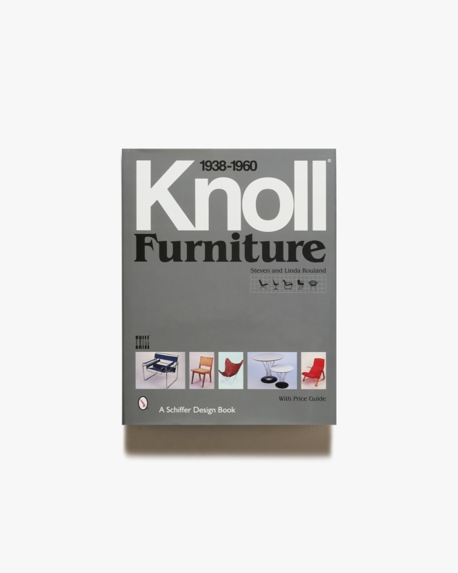 Knoll Furniture 1938-1960 | Steven Rouland、Linda Rouland