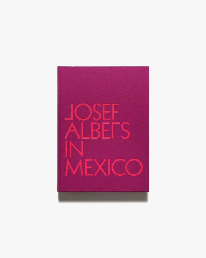 Josef Albers in Mexico | ジョセフ・アルバース