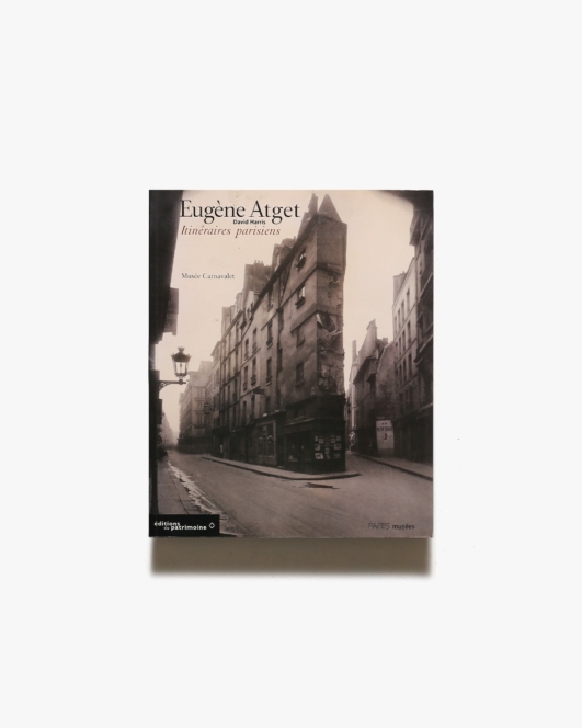 Eugene Atget: Itineraires Parisiens | ウジェーヌ・アジェ