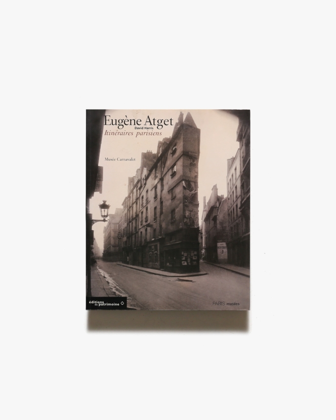 Eugene Atget: Itineraires Parisiens | ウジェーヌ・アジェ