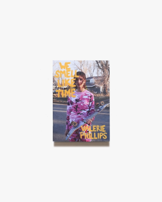 Valerie Phillips: We Smell Like Time | ヴァレリー・フィリップス