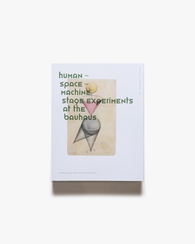 Human Space Machine: Stage Experiments at the Bauhaus | Spector Books