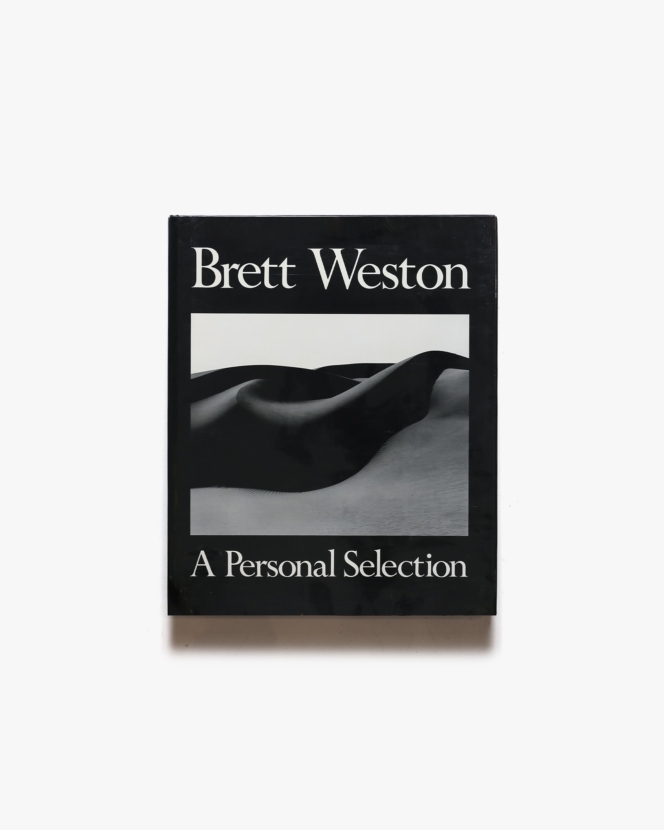 Brett Weston: A Personal Selection | ブレット・ウェストン