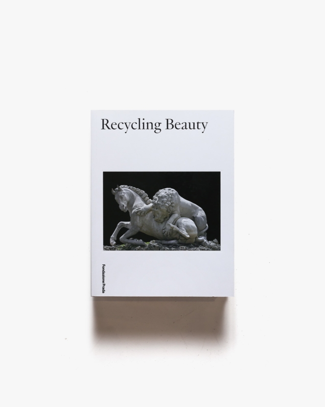 Recycling Beauty | Fondazione Prada