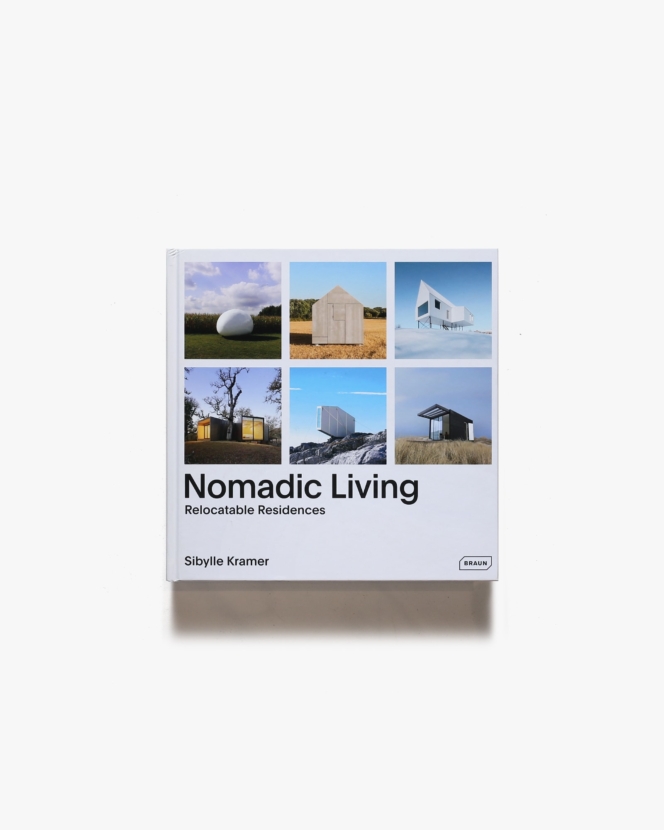 Nomadic Living: Relocatable Residences | Sibylle Kramer