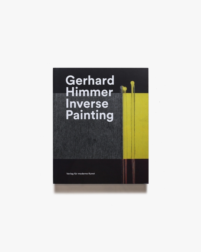 Gerhard Himmer: Inverse Painting | ゲルハルト・ヒンマー