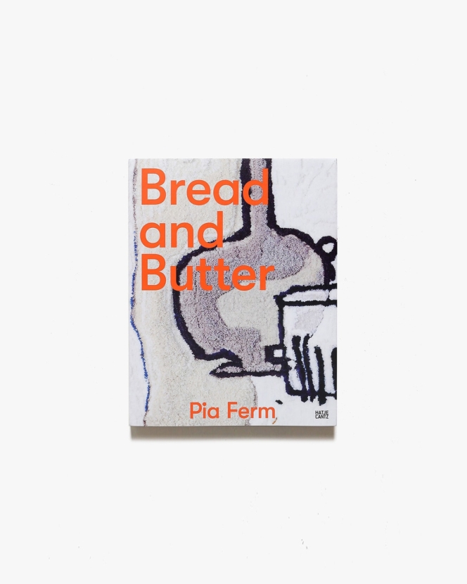 Pia Ferm: Bread and Butter | ピア・フェルム