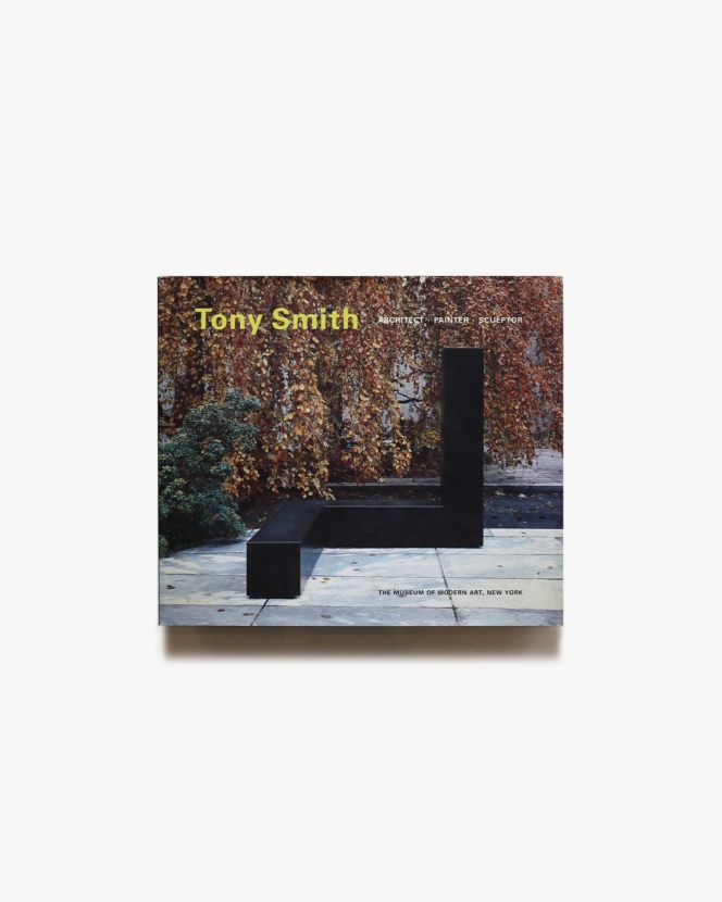 Tony Smith: Architect, Painter, Sculptor | トニー・スミス