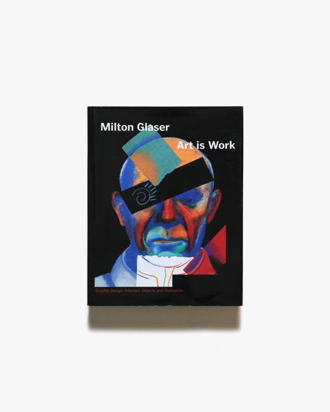 Milton Glaser: Art is Work | ミルトン・グレイザー 作品集