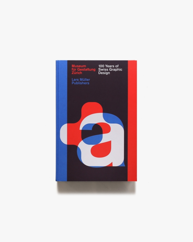 100 Years of Swiss Graphic Design | Lars Muller Publishers