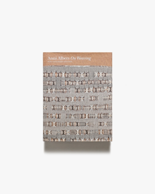 On Weaving: New Expanded Edition by Anni Albers | アニ・アルバース