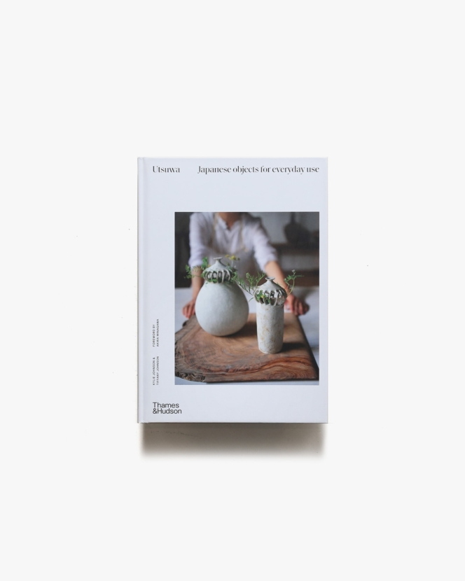 Utsuwa: Japanese Objects for Everyday Use | Kylie Johnson, Tiffany Johnson