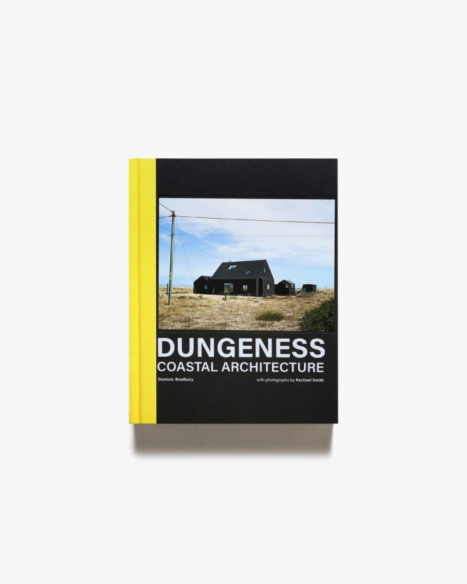 Dungeness: Coastal Architecture | Dominic Bradbury