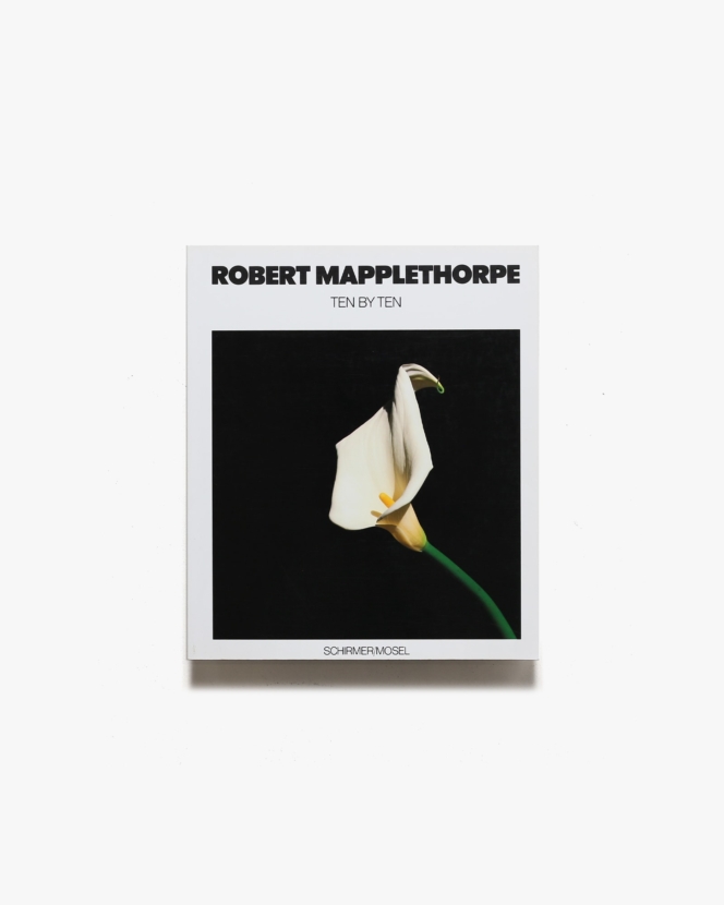 Robert Mapplethorpe: Ten by Ten | ロバート・メイプルソープ