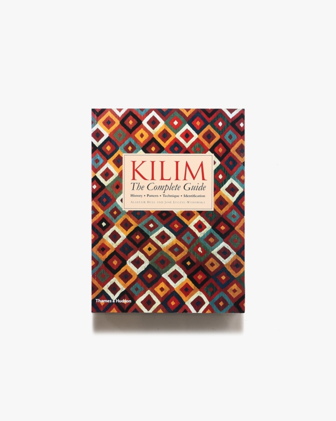 Kilim: The Complete Guide ペーパーバック版 | Alastair Hull、Jose Luczyc-Wyhowska