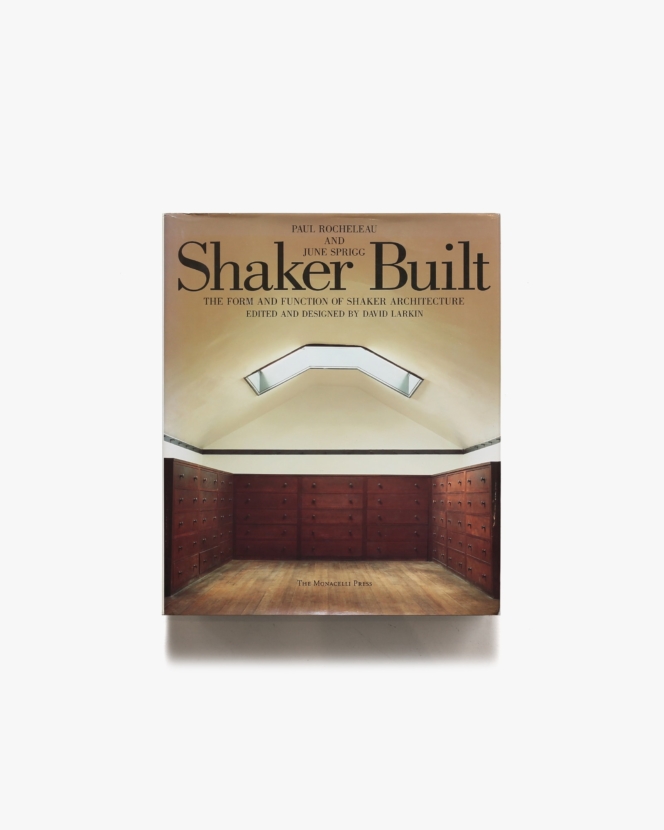 Shaker Built: The Form and Function of Shaker Architecture | Paul Rocheleau、June Sprigg