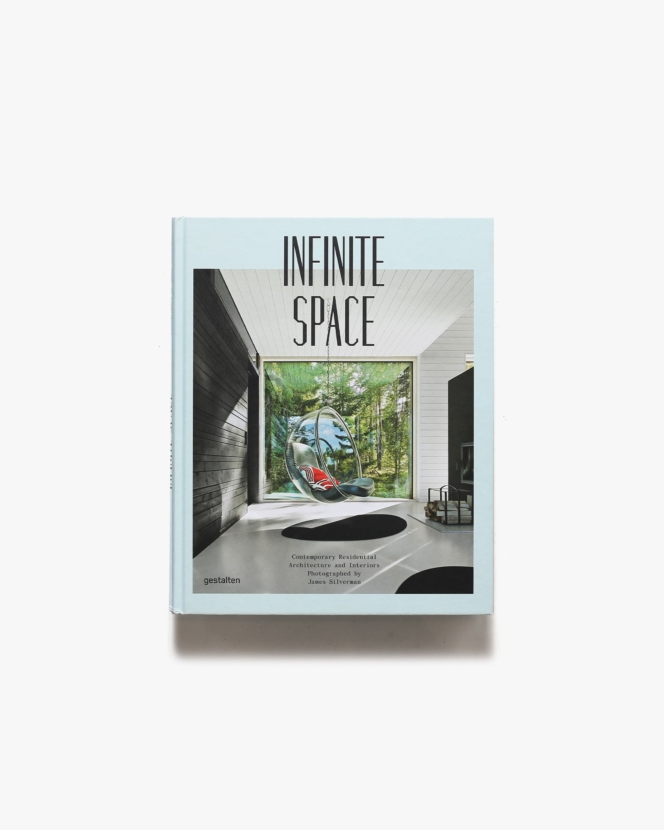 Infinite Space: Contemporary Residential Architecture and Interiors