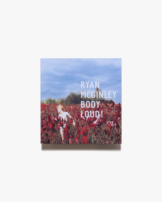 Ryan McGinley: Body loud! ライアン・マッギンレー | 東京オペラシティアートギャラリー