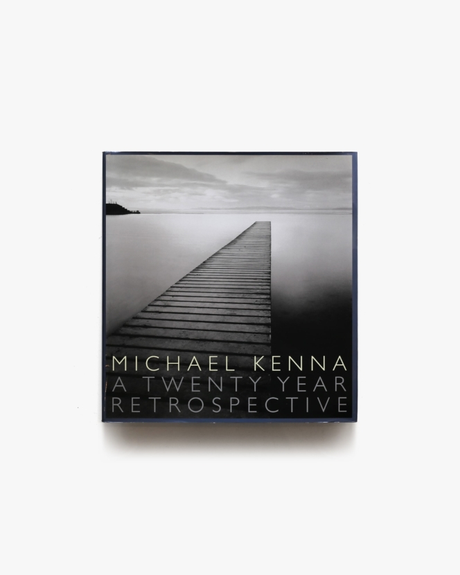 Michael Kenna: A Twenty Year Retrospective | マイケル・ケンナ