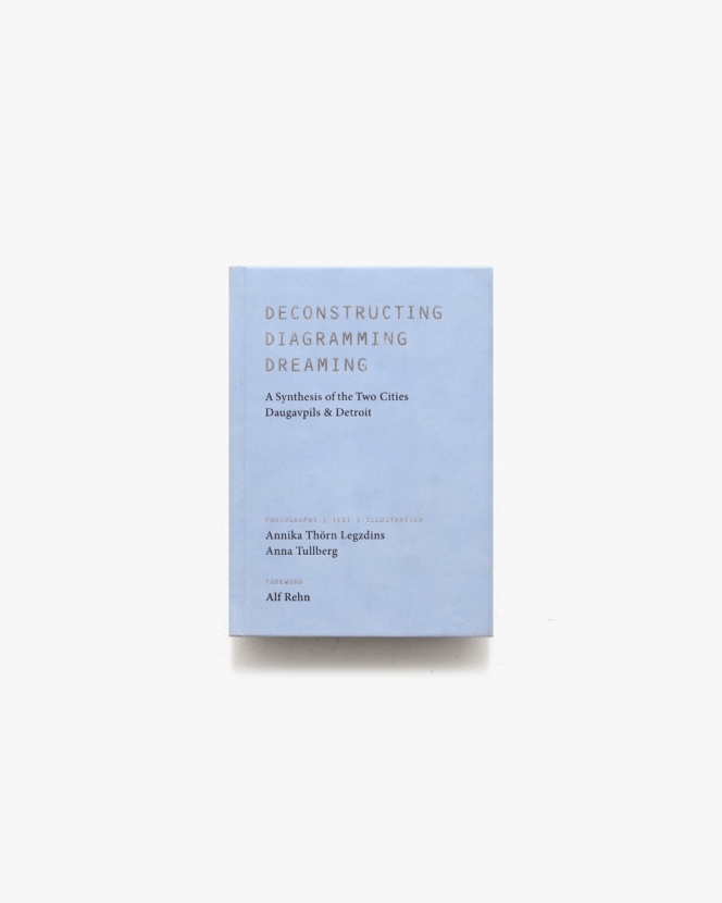 Deconstructing Diagramming Dreaming | Annika Thorn Legzdins、Anna Tullberg