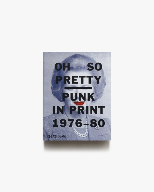 Oh So Pretty: Punk in Print 1976-1980 | Toby Mott
