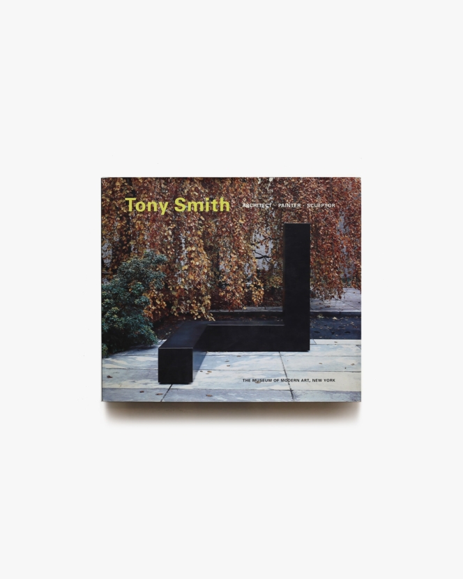 Tony Smith: Architect, Painter, Sculptor | トニー・スミス