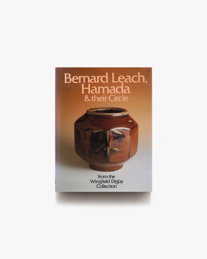 Bernard Leach, Hamada ＆ Their Circle | Tony Birks、Cornelia Wingfield Digby