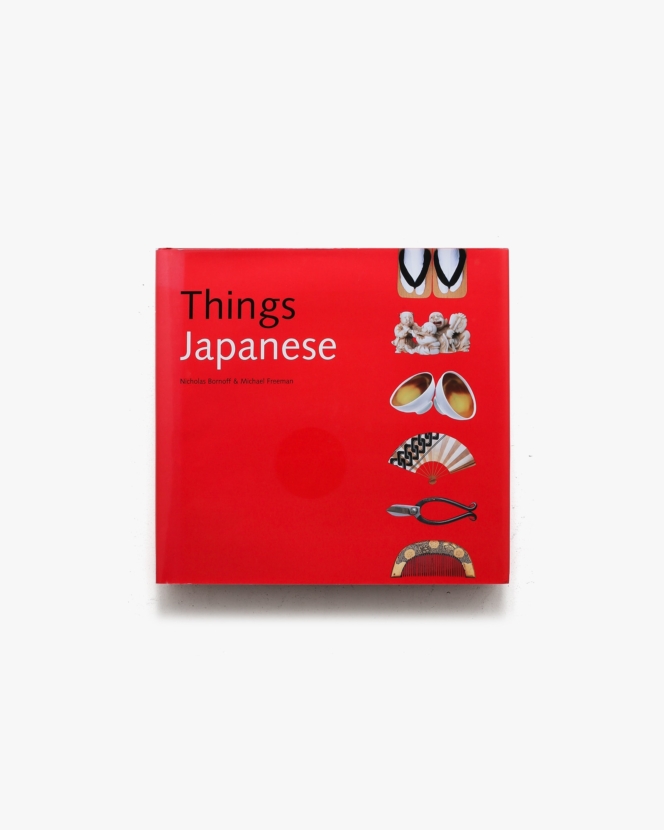 Things Japanese | Nicholas Bornoff、Michael Freeman